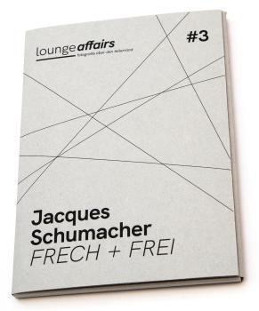 loungeaffairs #3: Jacques Schumacher – FRECH + FREI