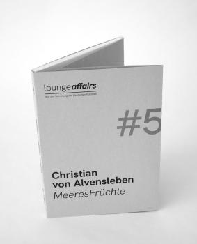 loungeaffairs #5: Christian von Alvensleben MeeresFrüchte