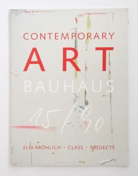Fröhlich, Elfi E.: Contemporary Art Bauhaus 15/90