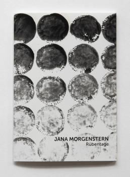 Morgenstern, Jana. Rübentage. Arbeiten auf Papier 2016–2018