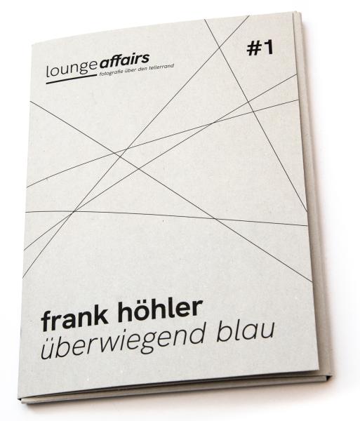 loungeaffairs #1: Frank Höhler – »überwiegend blau«