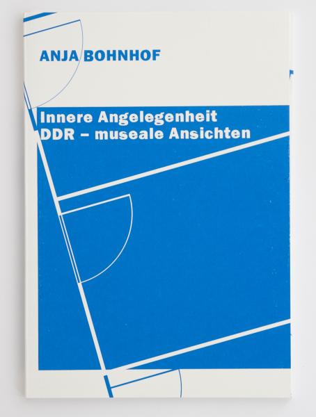 -Innere Angelegenheit / DDR-museale Ansichten- Anja Bohnhof